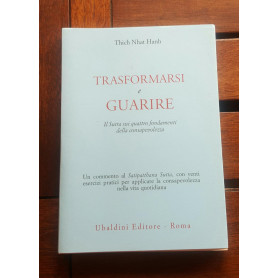 Trasformarsi e guarire.Il Sutra sui quattro fondamenti della consapevolezza