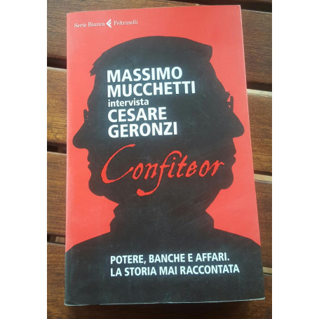 Confiteor Potere  banche e affari. M.Mucchetti intervista Cesare Geronzi