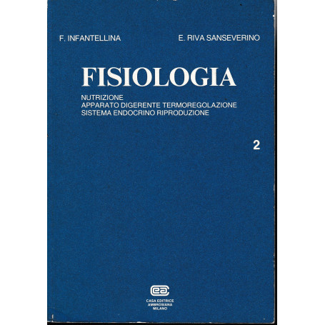 Fisiologia. Nutrizione. Apparato digerente termoregolazione sistema endocrino riproduzione  volume 2