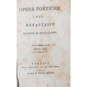 Opere poetiche del Metastasio distinte in otto classi. Vol. 8