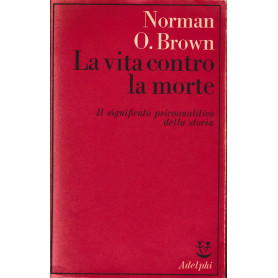 La vita contro la morte. Il significato psicoanalitico della storia