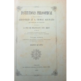 Institutiones Philosophicae ad normam doctrinae Aristotelis et S. Thomae Aquinatis. Volumen alterLibrisaggi