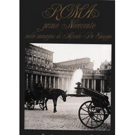 Roma primo Novecento nelle immagini di Alfredo De Giorgio