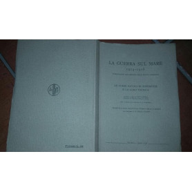Le forze navali di superficie e la loro tecnica.La guerra sul mare 1914-1918
