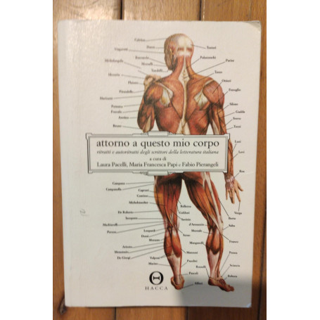 Attorno a questo mio corpo. Ritratti e autoritratti degli scrittori della letteratura italiana