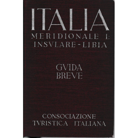 Italia Meridionale e Insulare - Libia. Guida breve volume III°