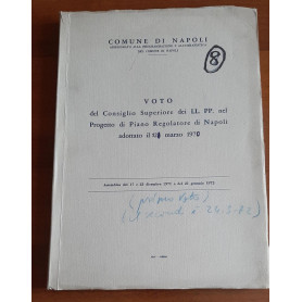 VOTO DEL CONSIGLIO SUPERIORE DEI LL.PP. NEL PROGETTO DI PIANO REGOLATORE DI NAPOLI ADOTTATO IL 12-3-70