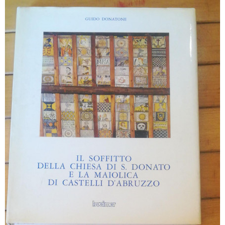 IL SOFFITTO DELLA CHIESA DI S. DONATO E LA MAIOLICA DI CASTELLI D'ABRUZZO
