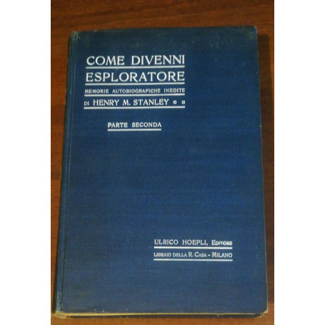 Come Divenni Esploratore. Memorie Autobiografiche Inedite