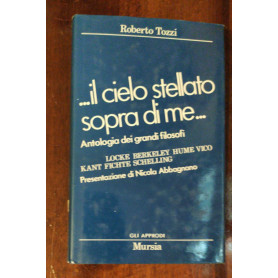 Il cielo stellato sopra di me.. Antologia dei grandi filosofi da Locke a Schelling