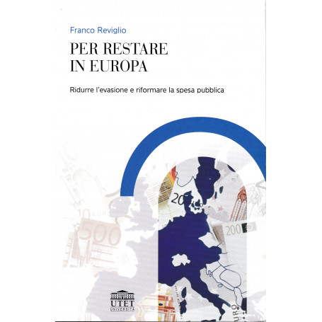 Per restare in Europa. Ridurre l'evasione e riformare la spesa pubblica