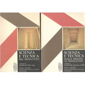 Scienza e tecnica dalle origini al Novecento  volume I e II  Annali dalla preistoria al 1700 e Annali dal 1950 a oggi.Librisaggi