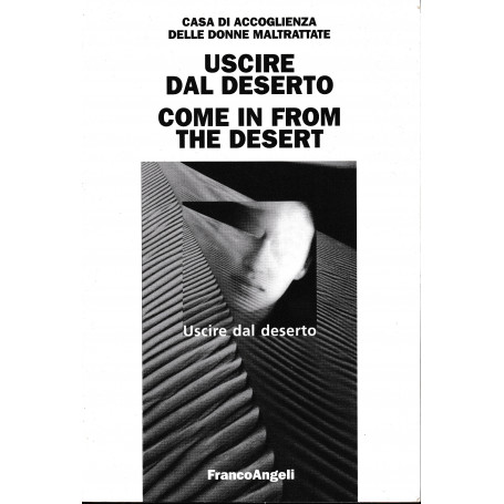 Uscire dal deserto. Come in from the desert. Ediz. bilingue