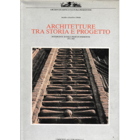 Architetture tra storia e progetto. Interventi di recupero in Piemonte 1972-1985