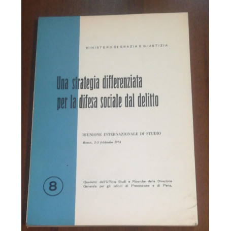 Una strategia differenziata per la difesa sociale dal delitto.