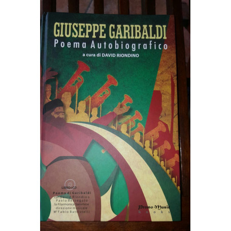 Giuseppe Garibaldi. Poema autobiografico. Con CD Audio