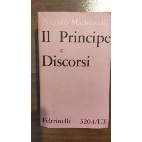 NICCOLO MACHIAVELLI IL PRINCIPE E DISCORSI