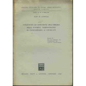 Consistenza ed estensione dell'obbligo delle autorità  amministrative di conformarsi ai giudicati. Estratto