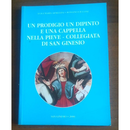 UN PRODIGIO UN DIPINTO E UNA CAPPELLA NELLA PIEVE-COLLEGIATA DI SAN GINESIO