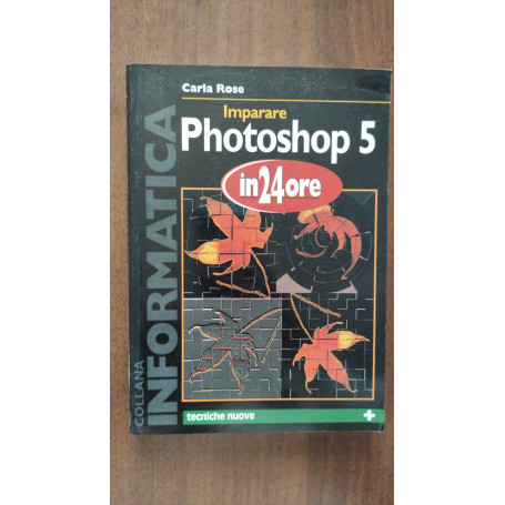 IMPARARE PHOTOSHOP 5 IN 24 ORE