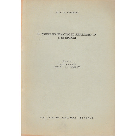 Il potere governativo di annullamento e le regioni. Estratto da: Diritto e Società  vol. III - n. 2 - Giugno 1975