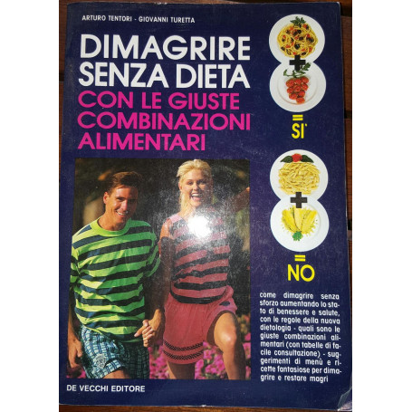 Dimagrire senza dieta con le giuste combinazioni alimentari