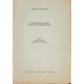 La funzione dei partiti nello Stato Democratico. Estratto da: Diritto e Società . Vol. II - n.2 - Giugno 1974