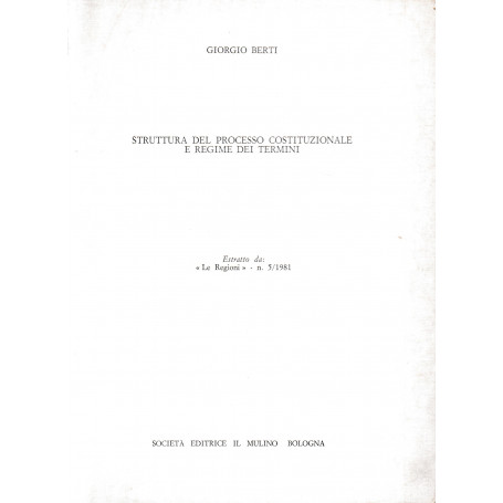 Struttura del processo costituzionale e regime dei termini. Estratto da: "Le Regioni" - n. 5/1981