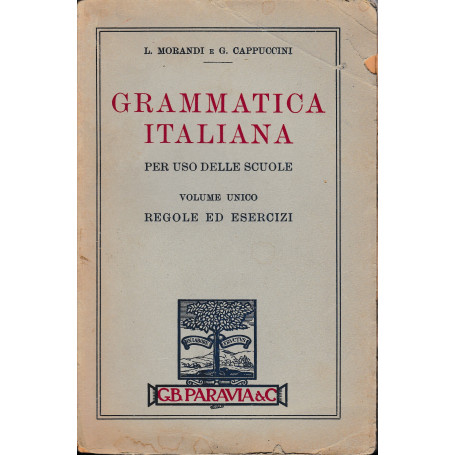 Grammatica Italiana per uso delle scuole  volume unico. Regole ed esercizi