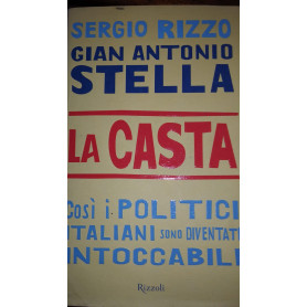 La casta. Cosà¬ i politici italiani sono diventati intoccabili