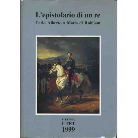 L'epistolario di un re. Carlo Alberto a Maria di Robilant