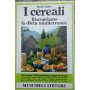 I cereali Riscopriamo la dieta mediterranea