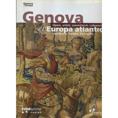 Genova e l'Europa atlantica. Inghilterra Fiandre Portogallo