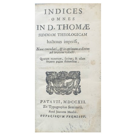 Indices omnes in D. Thomae summa theologiam hactenus impressi  nunc emendati  et in optimum ordinem ad invicem redacti