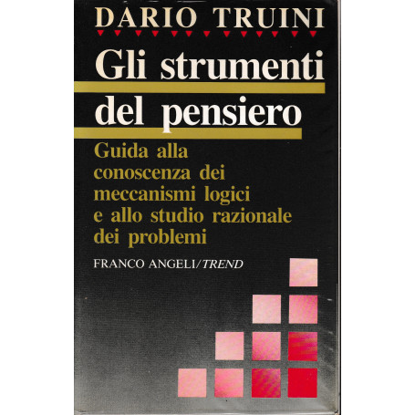 Gli strumenti del pensiero. Guida alla conoscenza dei meccanismi logici e allo studio razionale dei problemi