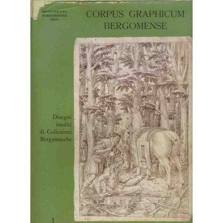 Corpus graphicum Bergomense disegni inediti di collezioni bergamasche Vol. 1