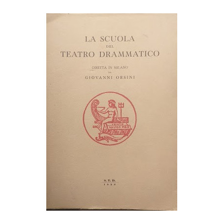 La scuola del teatro drammatico diretta in Milano da Giovanni Orsini