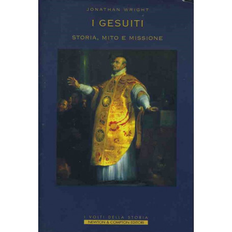 I gesuiti. Storia mito e missione