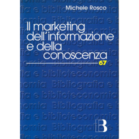 Il marketing dell'informazione e della conoscenza. Le biblioteche al tempo della net-economy