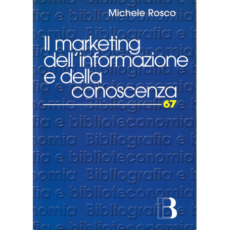 Il marketing dell'informazione e della conoscenza. Le biblioteche al tempo della net-economy