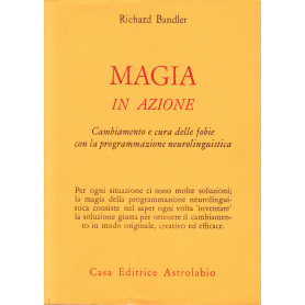 Magia in azione. Cambiamento e cura delle fobie con la programmazione neurolinguisticaLibrisaggi