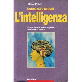 Guida allo studio. L'intelligenza. Come dare la forma migliore alla propria menteLibrisaggi Guida allo studio. L'intelligenza. Come dare la forma migliore alla propria menteLibrisaggi
