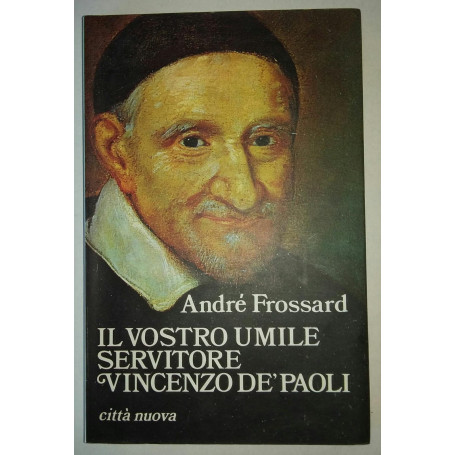 Il vostro umile servitore Vincenzo De' Paoli