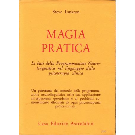 Magia pratica. Le basi della programmazione neurolinguistica nel linguaggio della psicoterapia clinica