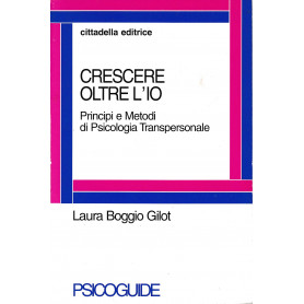 Crescere oltre l'io. Principi e metodi di psicologia transpersonale