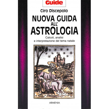 Nuova guida all'astrologia. Calcoli  analisi e interpretazione del tema natale