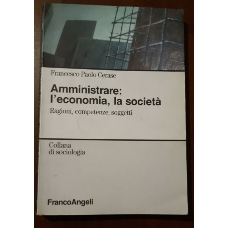 Amministrare: l'economia  la società. Ragioni  competenze  soggetti