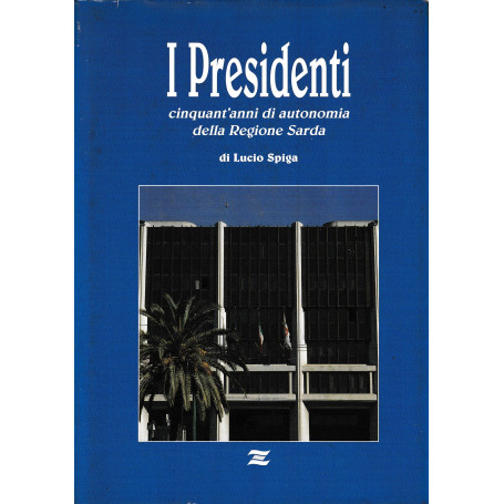 I Presidenti  50 anni di autonomia della Regione Sarda