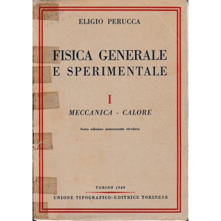 Fisica generale e sperimentale  volume I. Meccanica  calore