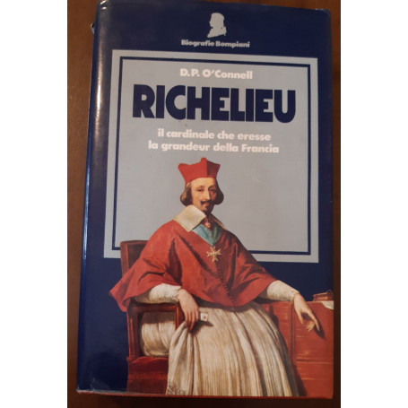 Richelieu il cardinale che eresse la grandeur della Francia
